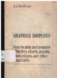 Graphics Simplified : How to Plan and Prepare Effective Charts, Graphs, Illustrations and Other Visual Aids