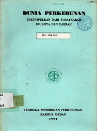 Dunia perkebunan dikumpulkan dari surat kabar ibukota dan daerah Mei - Juni 1991