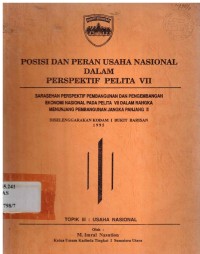 Posisi dan Peran Usaha Nasional dalam Perspektif Pelita VII : Sarasehan Perspektif Pembangunan dan Pengembangan Ekonomi Nasional pada Pelita VII dalam Rangka Menunjang Pembangunan Jangka Panjang II Diselenggarakan KODAM I Bukit Barisan 1995 Topik III : Usaha Nasional
