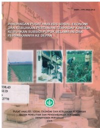 Pandangan Pusat Analisis Sosial Ekonomi dan Kebijakan Pertanian Terhadap Kinerja Kebijakan Subsidi Pupuk Selama Ini dan Perbaikannya ke Depan