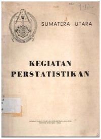 Kegiatan Perstatistikan. Laporan Tahunan 1973/1974 Kantor Sensus & Statistik Prop. Sumatera Utara