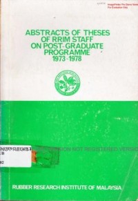 Abstracts of theses of RRIM Staff on post-graduate programme 1973-1978