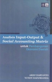 Analisis Input-Output & Social Accounting Matrix Untuk Pembangunan Ekonomi Daerah