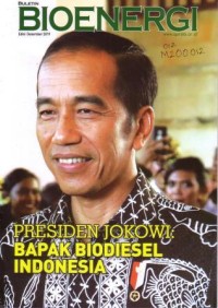 BULETIN BIOENERGI : Presiden Jokowi Bapak Biodiesel Indonesia Edisi Desember 2019
