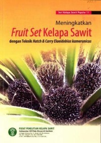 Seri Kelapa Sawit Populer 11 : Meningkatkan Fruit Set Kelapa Sawit dengan Teknik Hatch & Carry Elaeidobius kamerunicus