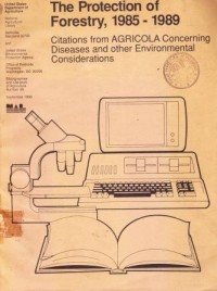 The protection of forestry, 1985-1989 : citations from agricola concerning diseases and other environ-mental considerations. (Bibliographies and literature of agriculture No.99)