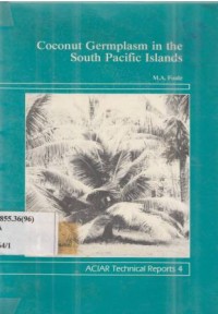 Coconut germplasm in the south Pacific Islands. ACIAR Technical Reports Series No. 4