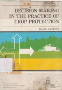Decision Making In The Practice Of Crop Protection