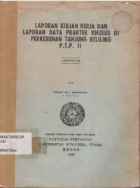 Laporan kuliah kerja dan laporan data praktek khusus di perkebunan Tanjung Keliling PTP II