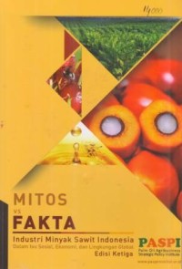 Mitos vs Fakta Industri Minyak Sawit Indonesia Dalam Isu Sosial, Ekonomi dan Lingkungan Global