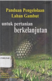 Panduan Pengelolaan Lahan Gambut untuk Pertanian Berkelanjutan.