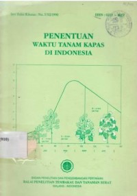 Penentuan Waktu Tanam Kapas di Indonesia. Seri Edisi Khusus : No. 5/XI/1990