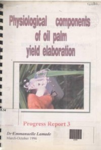 Physiological components of oil palm yield elaboration progress report 3