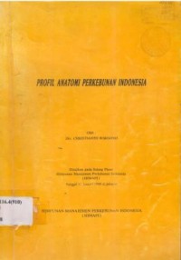 Profil anatomi perkebunan Indonesia. Disajikan pada sidang pleno Himpunan Manajemen Perkebunan Indonesia (HIMAPI) tanggal 17 Januari 1989 di Jakarta