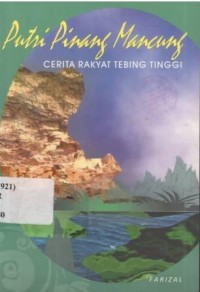 Putri Pinang Mancung: Cerita Rakyat Tebing Tinggi
