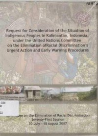 Request for consideration of the situation of indigenous peoples in Kalimantan, Indonesia, under the united nations committee on the elimination of racial discriminations urgent action and early warning procedures