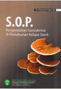Seri Kelapa Sawit Populer 08 : S.O.P Pengendalian Ganoderma di Perkebunan kelapa Sawit