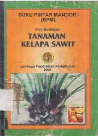 Seri budaya tanaman kelapa sawit (buku pintar mandor)
