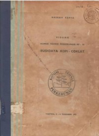 Sidang Komisi Tehnis Perkebunan ke IV budidaya kopi-coklat, Tretes, 3-6 Des. 1973. (Perumusan & Naskah Karya. Jilid 1-1V).