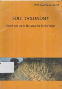 Soil taxonomy. Review and use ini the Asian and Pacific Region. FFTC Book series No. 29