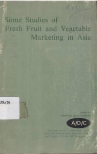 Some Studies of fresh fruit and vegetable marketing in Asia