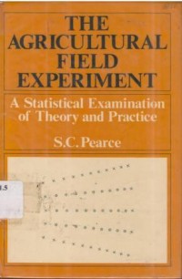 The Agricultural Field Experiment. A Statistical Examination of Theory and Practice