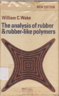 The Analysis of Rubber and Rubber-like Polymers New Edition