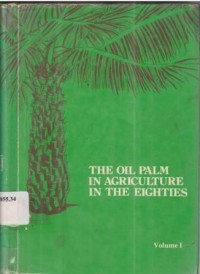 The Oil Palm in Agriculture in the Eighties. Vol. I