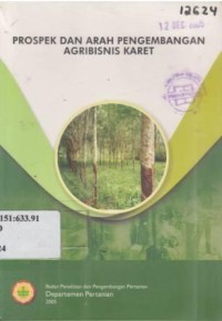 Prospek dan arah pengembangan agribisnis karet