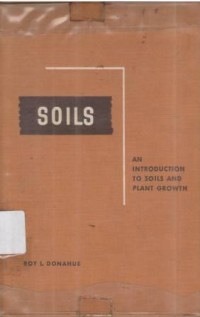 Soils; an introduction to soils and plant growth