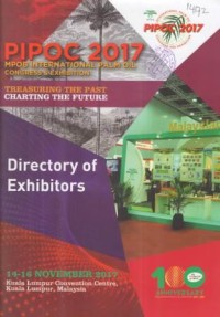 Directory of Exhibitors PIPOC 2017 MPOB International Palm Oil Congress & Exhibition Treasuring the past charting the future. 14 - 16 November 2017, KLCC, Kuala Lumpur, Malaysia