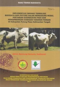 Buku Teknis Budidaya Implementasi Inovasi Teknologi Budidaya Sapi Potong Dalam Mendukung Model Pertanian Bioindustri Padi dan Pengembangan Kawasan Tanaman Pangan di Kabupaten Pulang Pisau Kalimantan Tengah