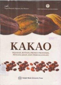 Kakao : Sejarah, Botani, Proses Produksi, Pengolahan, dan Perdagangan