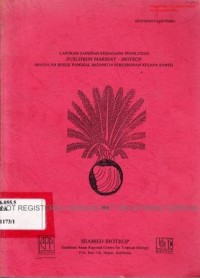 Laporan tahunan kerjasama penelitian Puslitbun Marihat-Biotrop (Masalah busuk pangkal batang di perkebunan kelapa sawit