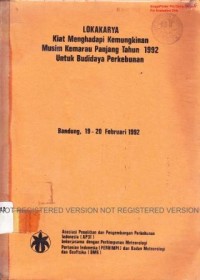 Lokakarya Kiat Menghadapi Kemungkinan Musim Kemarau Panjang Tahun 1992 Untuk Budidaya Perkebunan. Bandung 19-20 Februari 1992