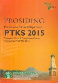 Prosiding Pertemuan Teknis Kelapa Sawit (PTKS) 2015