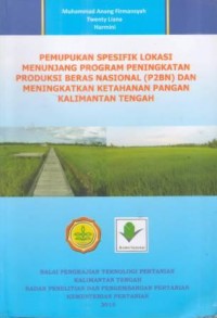 Pemupukan Spesifik Lokasi Menunjang Program Peningkatan produksi Beras Nasional (P2BN) dan Meningkatkan Ketahanan Pangan Kalimantan Tengah