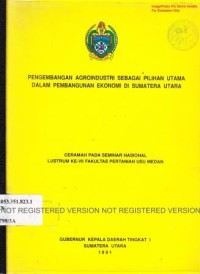 Pengembangan Agroindustri sebagai pilihan utama dalam pembangunan ekonomi di Sumatera Utara, Ceramah pada Seminar Nasional Lustrum Ke-VII Fakultas Pertanian USU Medan, Tahun 1991