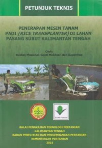 Petunjuk Teknis Penerapan Mesin Tanam Padi (Rice Transplanter) di Lahan Pasang Surut Kalimantan Tengah