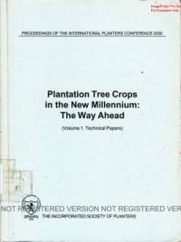 Proceedings of the International Planters Conference on Plantation Tree Crops in the New Millenium : The Way A head held in Kuala Lumpur from 17-20 May 2000