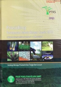 Prosiding Pertemuan Teknis Kelapa Sawit 2013 Jakarta Convention Center, 7-9 Mei 2013 Strategi Menuju Produktivitas Tinggi dan Lestari