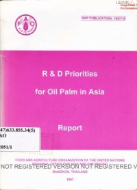 Report of the Regional Expert consultation on R & D Priorities for oil palm in Asia, Bangkok and Surat Thani, THailand, 5-8 August 1997