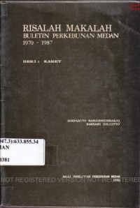 Risalah makalah buletin perkebunan Medan 1970-1987. Seri Karet