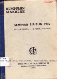 Seminar PIR-BUN 1985 Yogyakarta 1-2 Februari 1985. Kumpulan Makalah