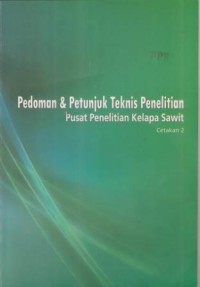 Pedoman & Petunjuk Teknis Penelitian Pusat Penelitian Kelapa Sawit Cetakan 2