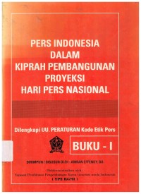 Image of Pers Indonesia Dalam Kiprah Pembangunan Proyeksi Hari Pers Nasional. Dilengkapi UU Peraturan Kode Etik Pers. BUKU I