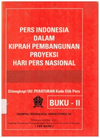 Image of Pers Indonesia Dalam Kiprah Pembangunan Proyeksi Hari Pers Nasional. Dilengkapi UU Peraturan Kode Etik Pers. BUKU II