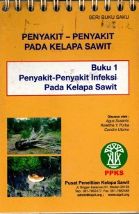 Seri Buku Saku 08 : Penyakit-penyakit Pada Kelapa Sawit = Buku 1  Penyakit-penyakit infeksi pada kelapa sawit.