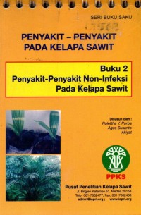 Seri Buku Saku 09 : Penyakit - Penyakit Pada Kelapa Sawit =  Buku 2  Penyakit-penyakit non infeksi pada kelapa sawit.