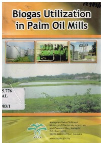 Biogas utilization in palm oil mills/mohd Basri Wahid ...[et al.] - 2nd.ed.